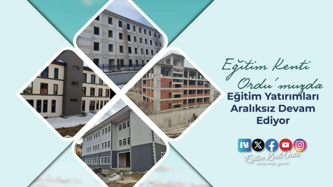 İlimizde Eğitim Altyapısı Güçleniyor: 17 Proje Kapsamında 19 Eğitim Tesisinin Yapımı Devam Ediyor